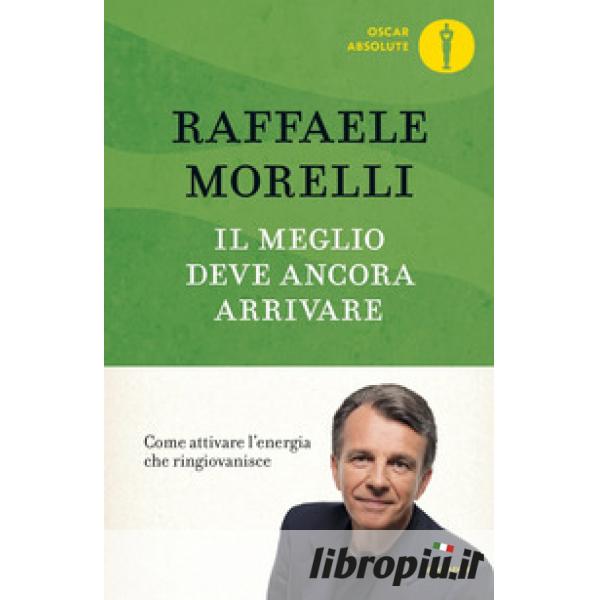 Il meglio deve ancora arrivare - Raffaele Morelli