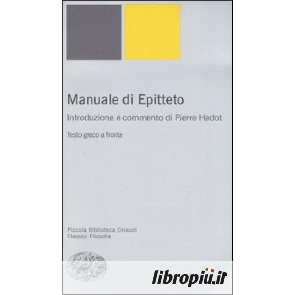 Pierre Hadot - Manuale di Epitteto testo greco a fronte Einaudi editore