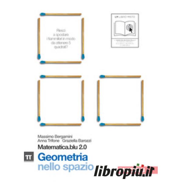 Libropiù.it  MATEMATICA.BLU 2.0. VOL. PI GRECO.BLU: GEOMETRIA NELLO SPAZIO.  PER LE SCUOLE SUPERIORI. CON ESPANSIONE ONLINE