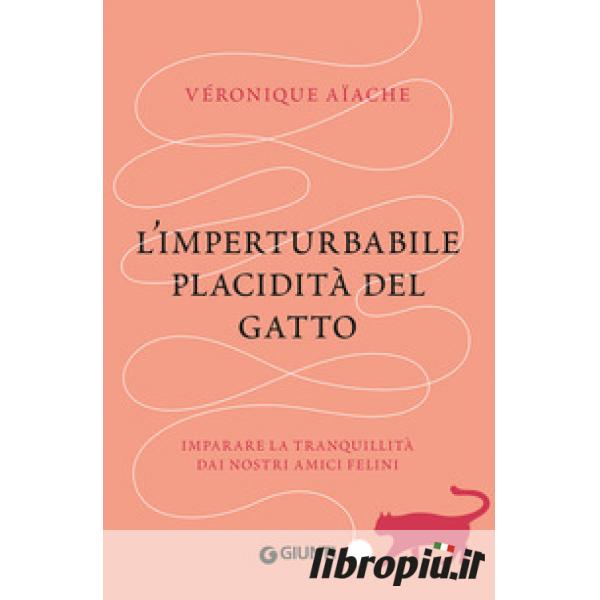 Amico gatto. Come e perché i gatti ci aiutano a stare bene: libro di  Véronique Aïache