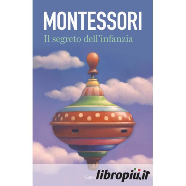 Tutto quello che dovresti sapere sul tuo bambino - Maria Montessori - Libro  - Garzanti - Elefanti bestseller