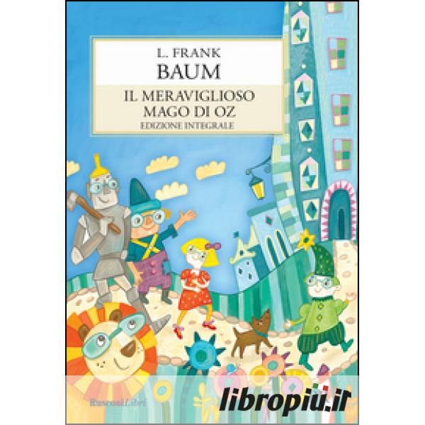 Il meraviglioso mago di Oz - Frank L. Baum, Libro