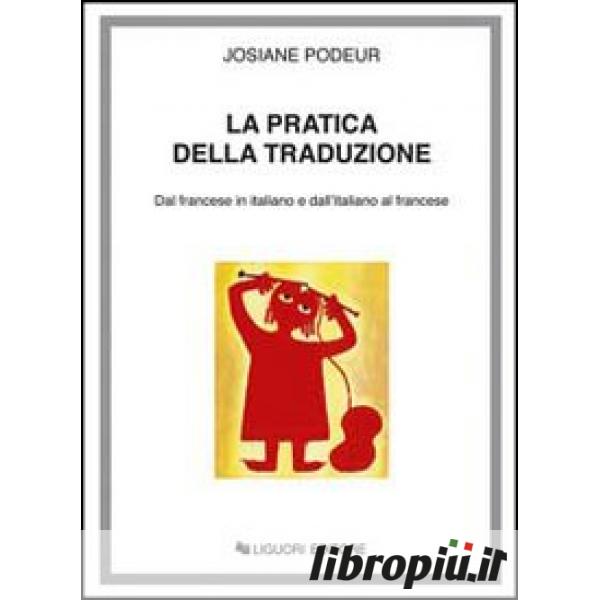 Libropiù.it  La pratica della traduzione. Dal francese in italiano e dall' italiano in francese