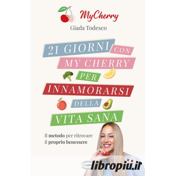 Libropiù.it  21 giorni con My Cherry per innamorarsi della vita sana