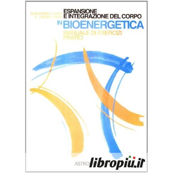 Libropiù.it  Arrendersi al corpo. Il processo dell'analisi bioenergetica