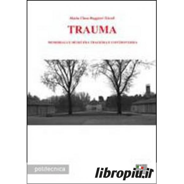 Libropiu It Trauma Memoriali E Musei Fra Tragedia E Controversia