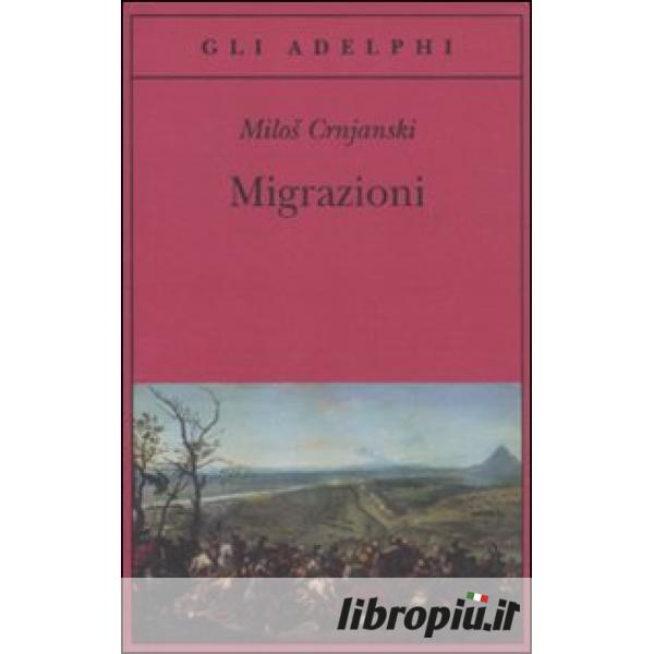 Migrazioni - Milos Crnjanski - Libro - Adelphi - Gli Adelphi