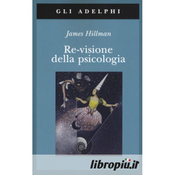 Il codice dell'anima. Carattere, vocazione, destino - James Hillman - Libro  - Adelphi - Biblioteca Adelphi