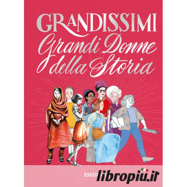 Libropiù.it  Grandi donne della storia. Ediz. a colori. Ediz. deluxe