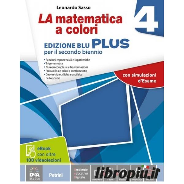 Libropiù.it  MATEMATICA A COLORI. EDIZ. BLU PLUS. CON VIDEOLEZIONI. PER LE SCUOLE  SUPERIORI. CON E-BOOK. CON ESPANSIONE ONLINE