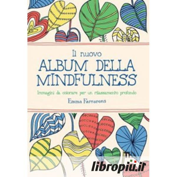 Libropiù.it  L'album della mindfulness. Immagini da colorare per  rilassarsi e vincere lo stress