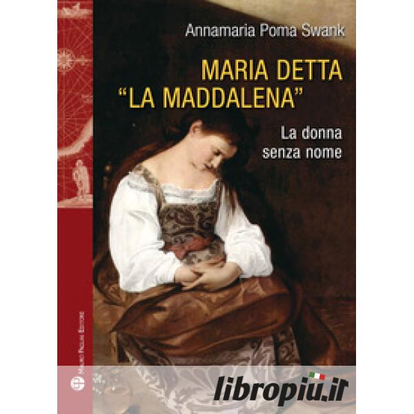 Libropiù It Maria Detta «la Maddalena La Donna Senza Nome