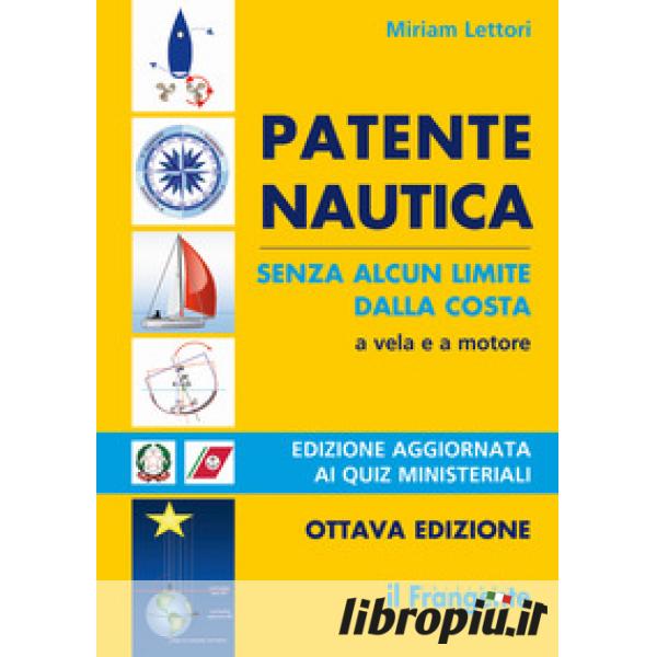 Quiz ministeriali per patente nautica entro 12 miglia e senza alcun limite  dalla costa - Libro Edizioni