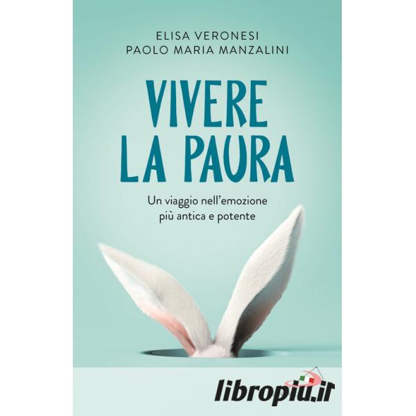 Libropiù.it  Vivere la paura. Un viaggio nell'emozione più antica e potente